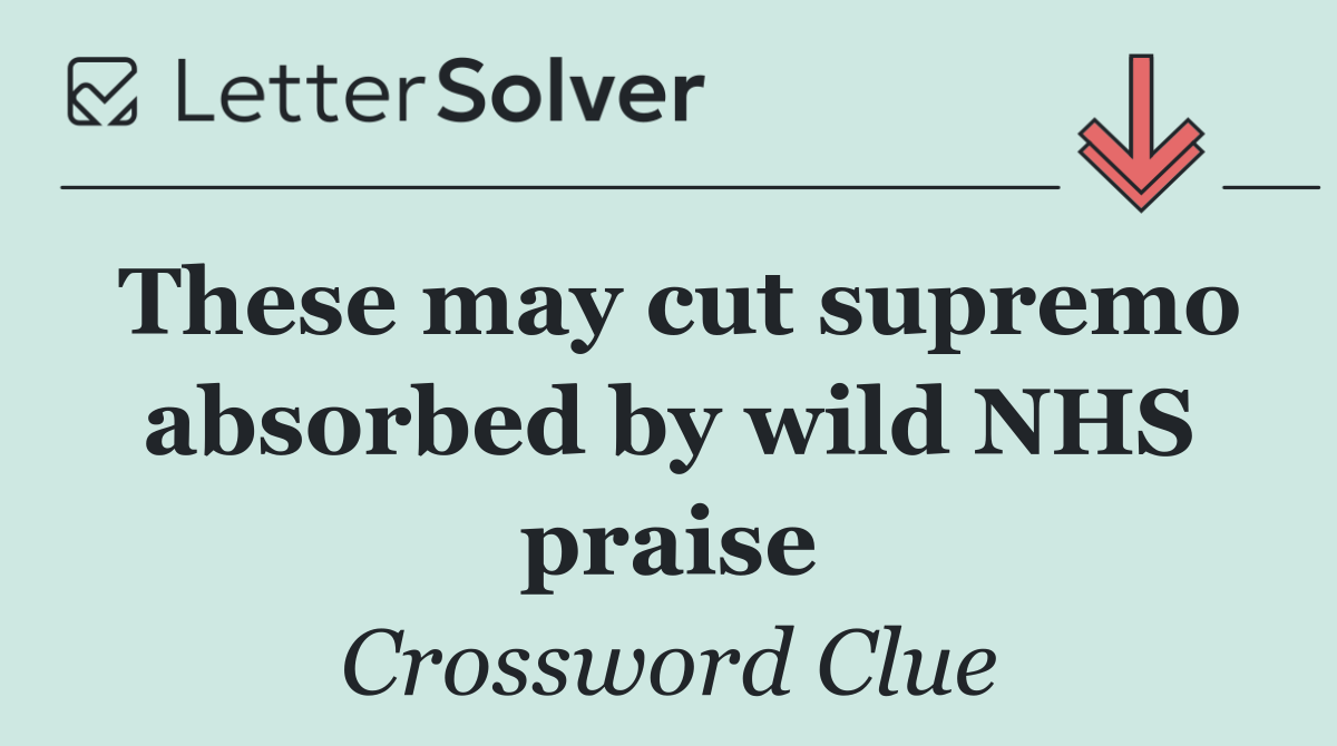 These may cut supremo absorbed by wild NHS praise