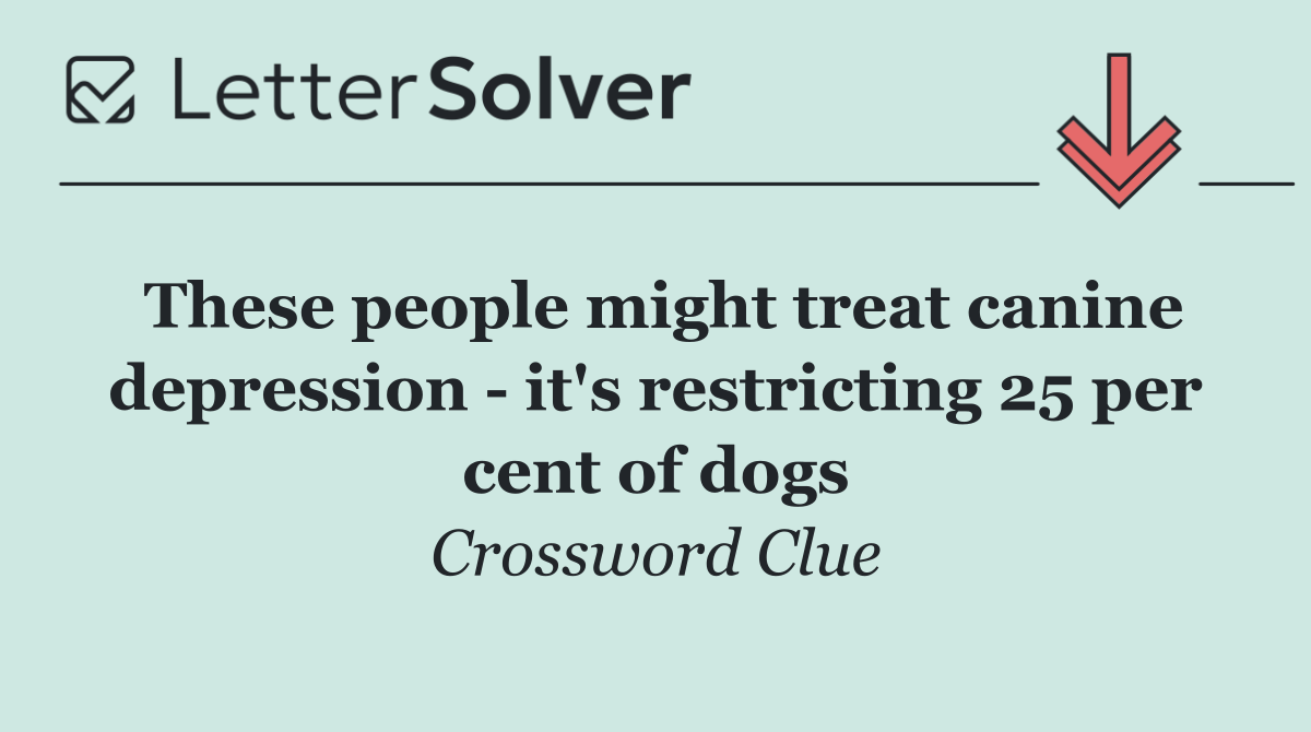 These people might treat canine depression   it's restricting 25 per cent of dogs