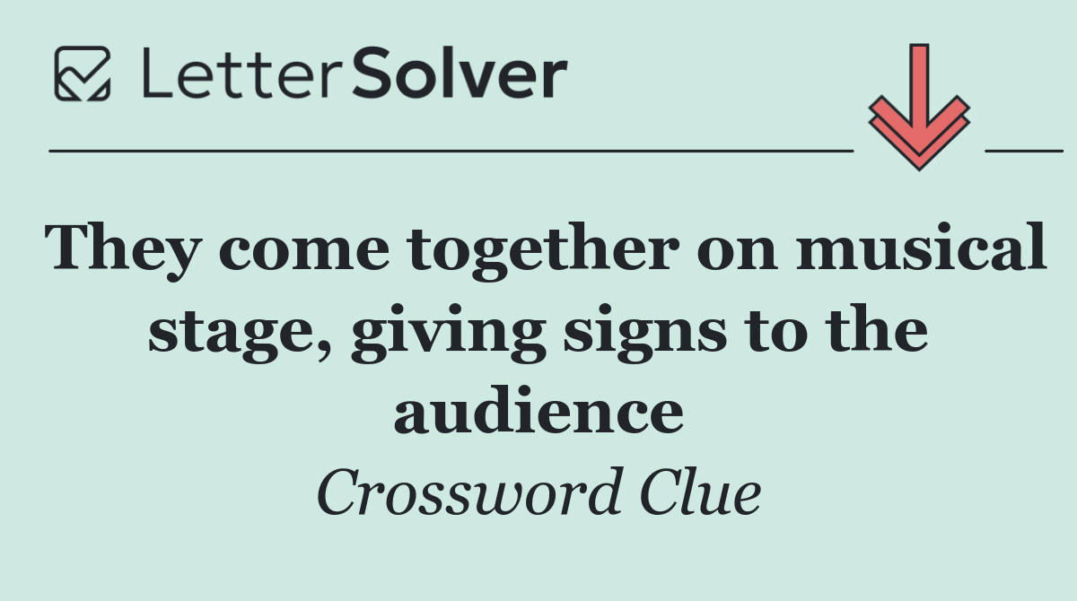 They come together on musical stage, giving signs to the audience