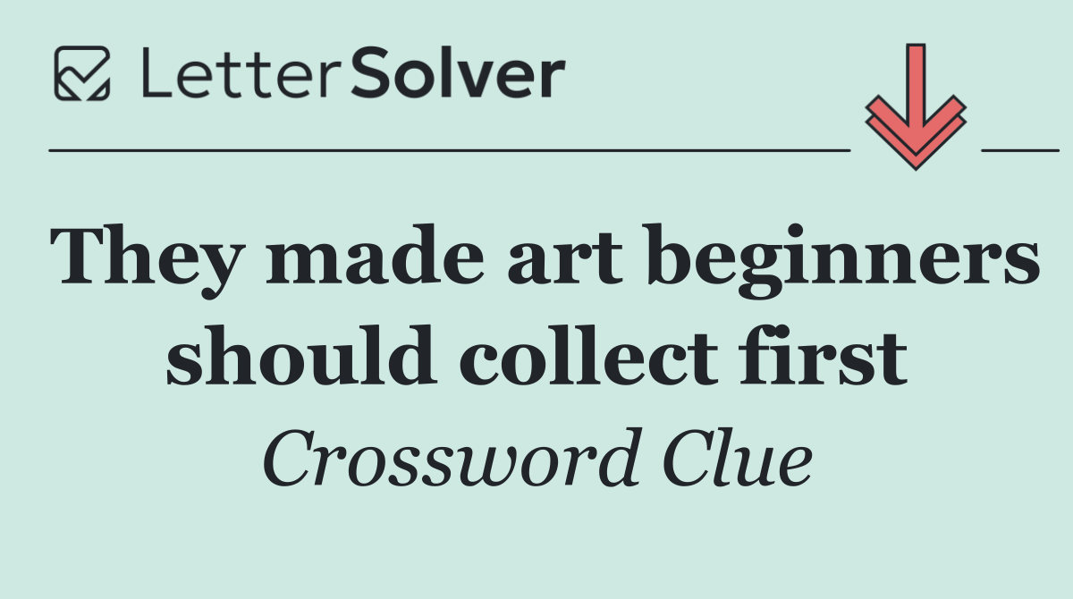 They made art beginners should collect first