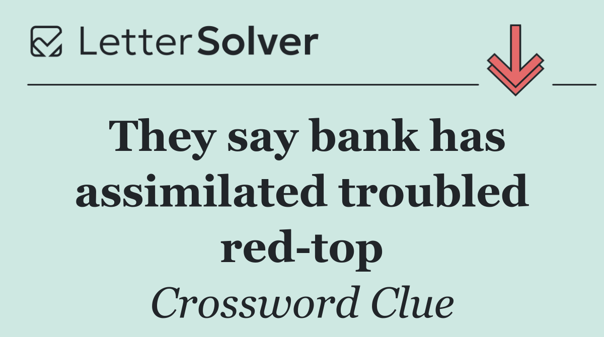 They say bank has assimilated troubled red top