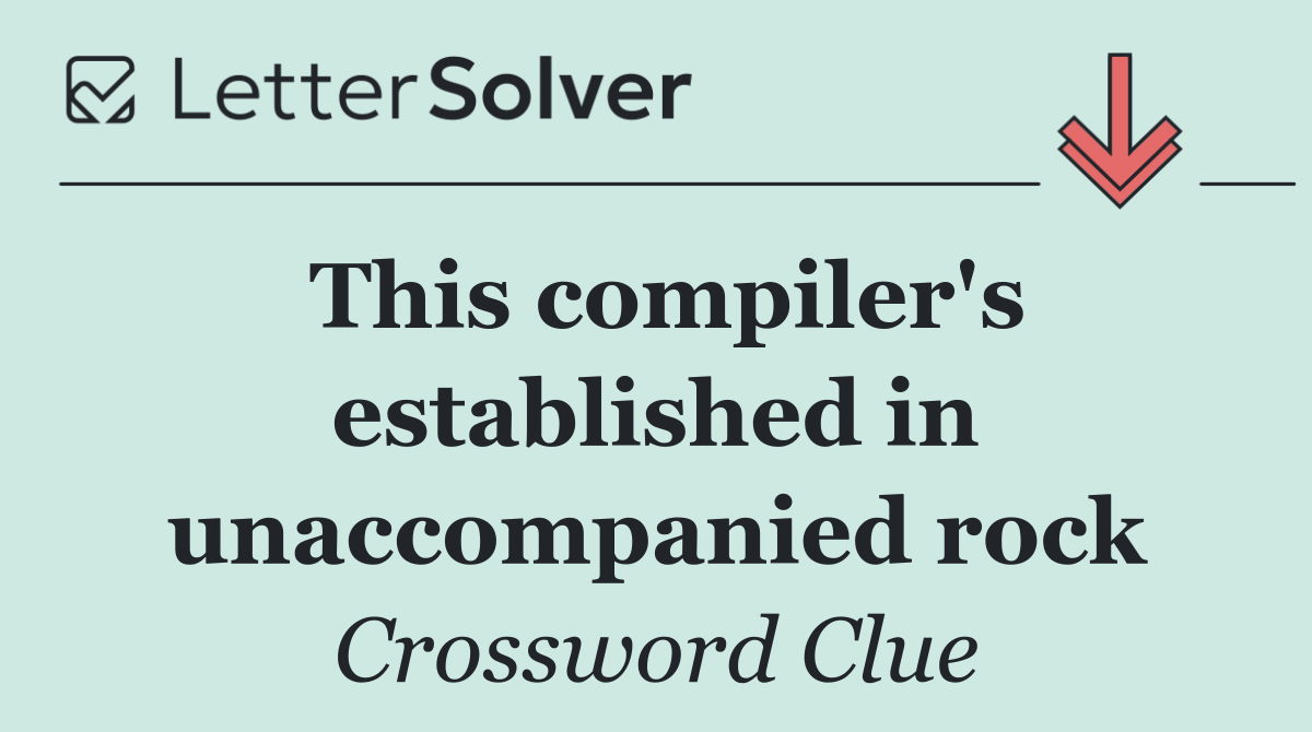 This compiler's established in unaccompanied rock