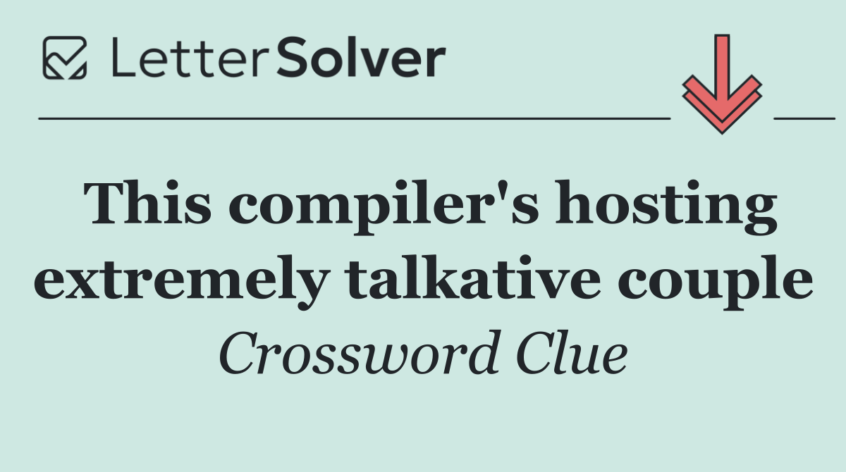 This compiler's hosting extremely talkative couple
