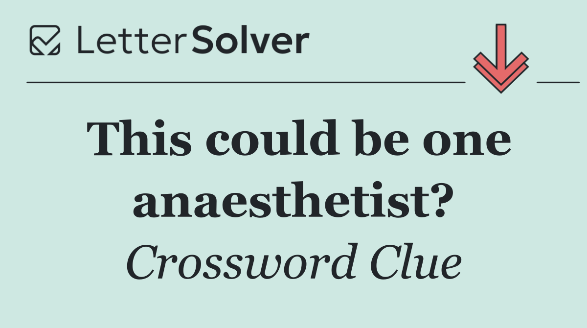 This could be one anaesthetist?