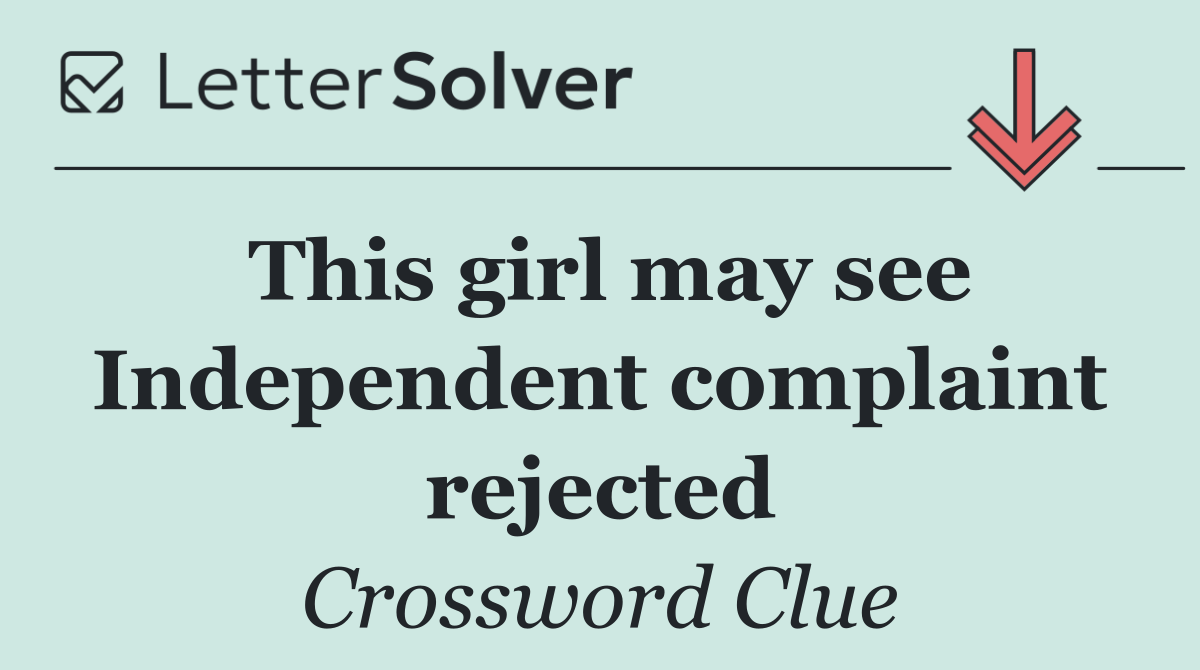 This girl may see Independent complaint rejected
