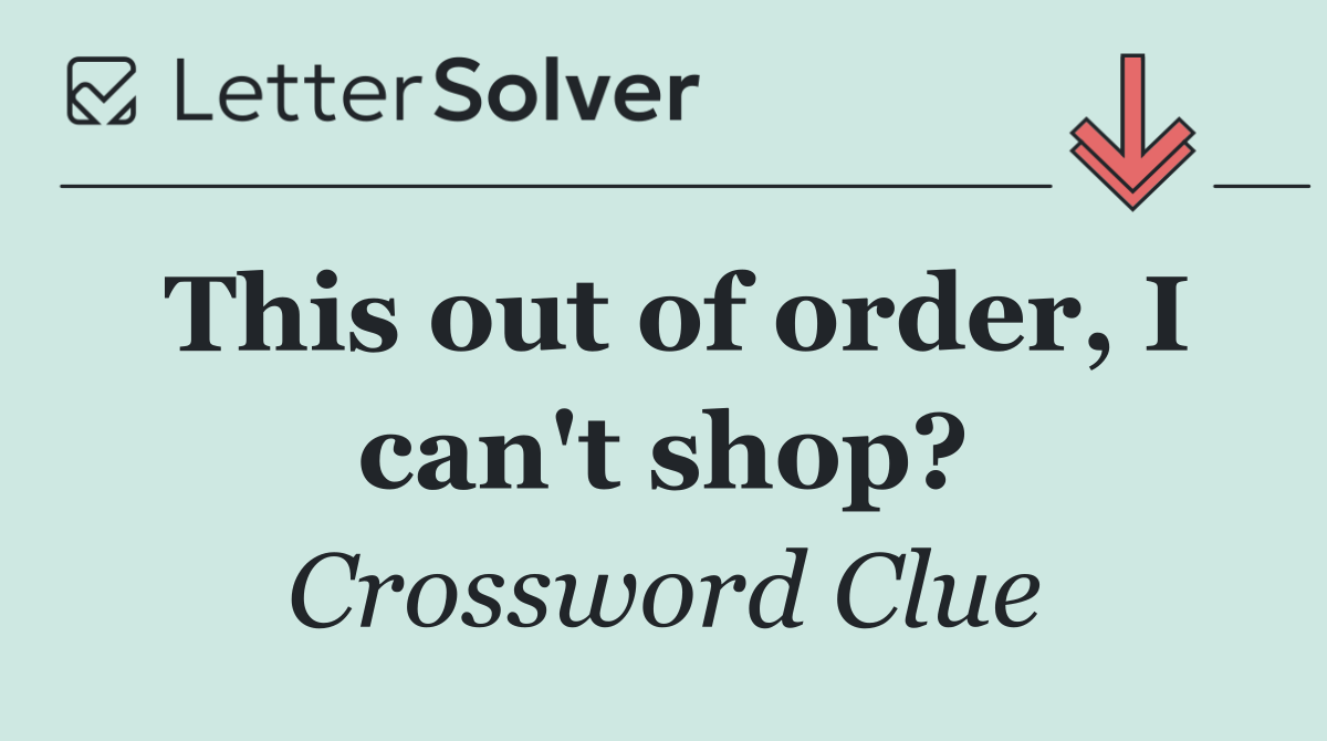 This out of order, I can't shop?
