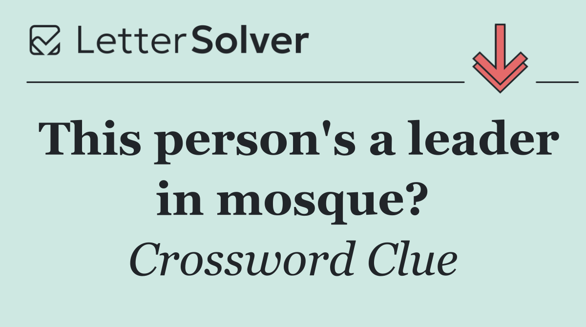 This person's a leader in mosque?