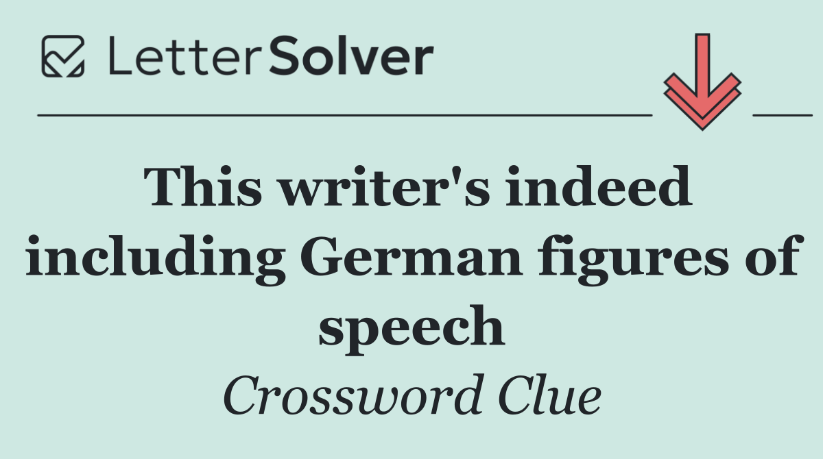 This writer's indeed including German figures of speech