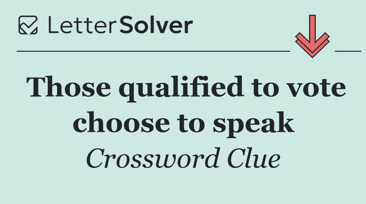 Those qualified to vote choose to speak