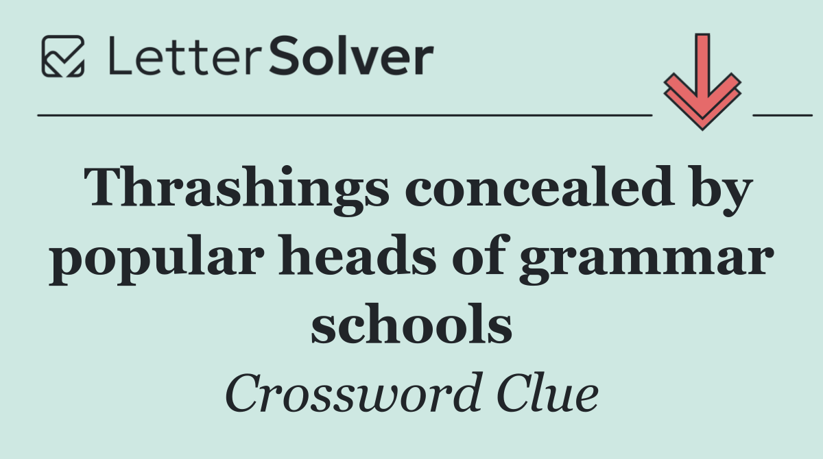 Thrashings concealed by popular heads of grammar schools