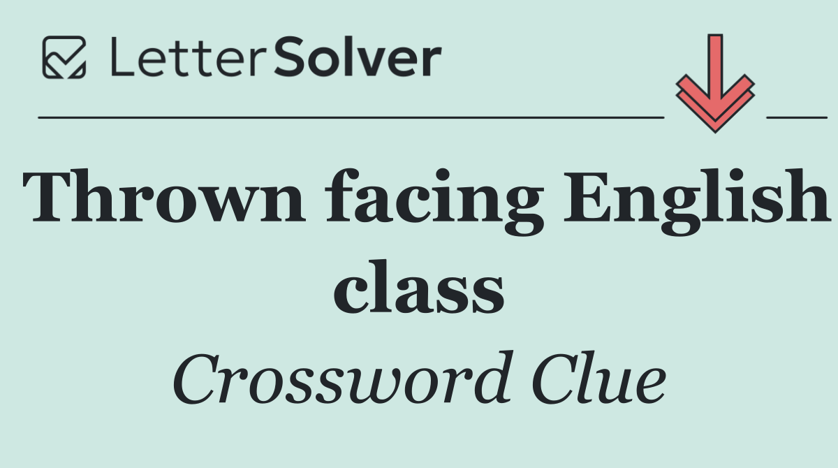 Thrown facing English class