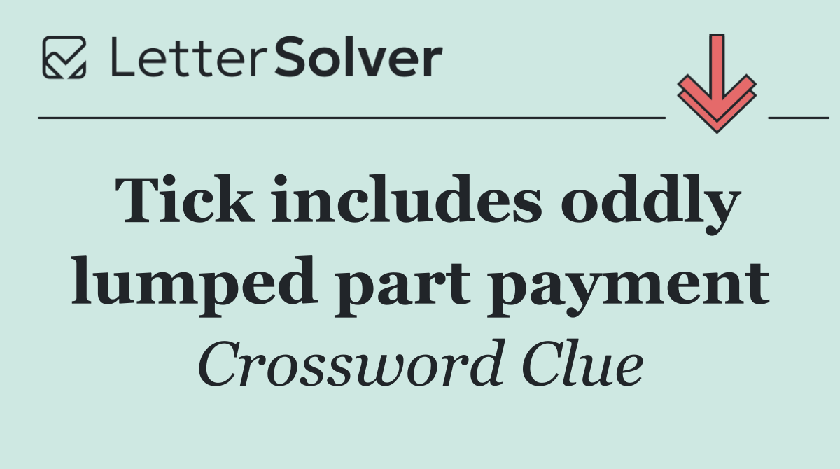 Tick includes oddly lumped part payment