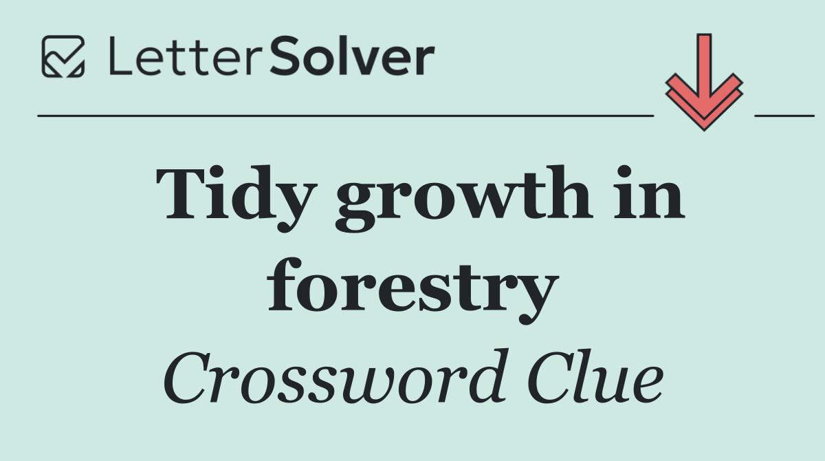 Tidy growth in forestry
