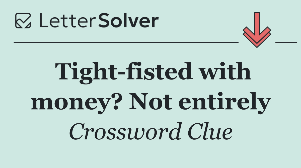Tight fisted with money? Not entirely