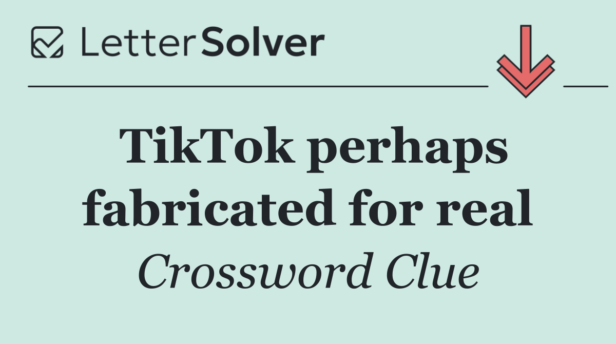 TikTok perhaps fabricated for real
