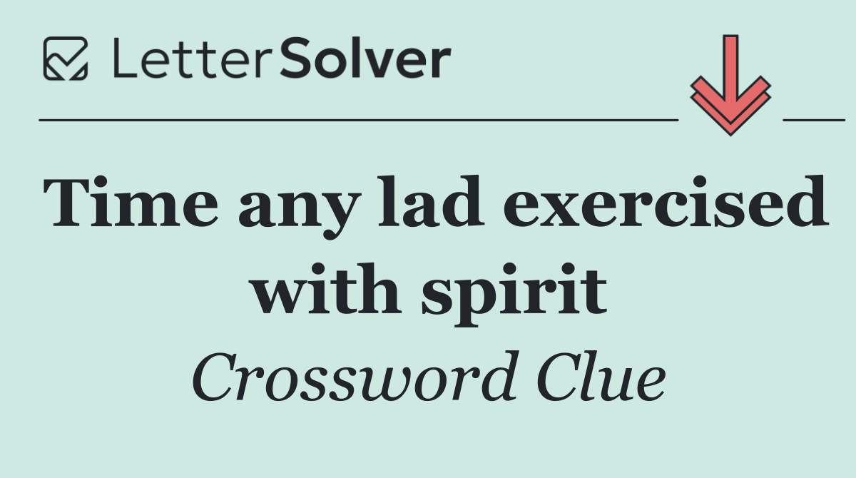 Time any lad exercised with spirit