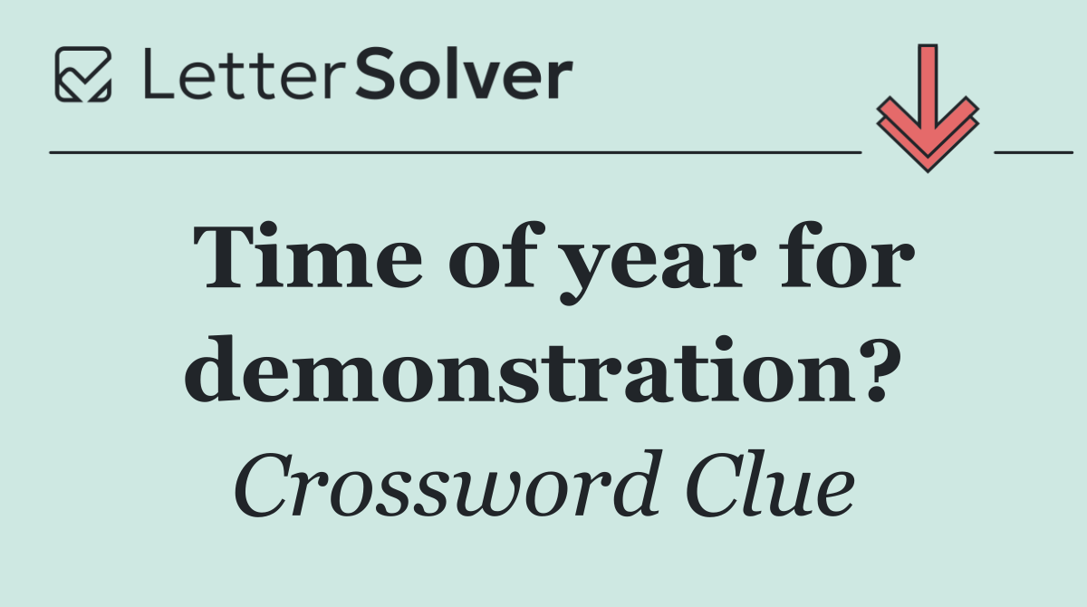 Time of year for demonstration?
