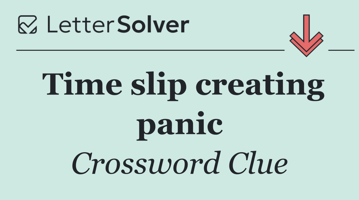 Time slip creating panic
