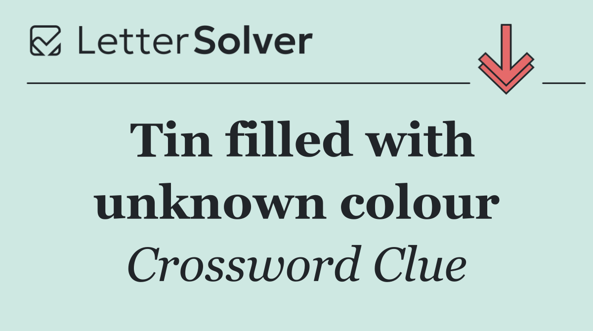 Tin filled with unknown colour