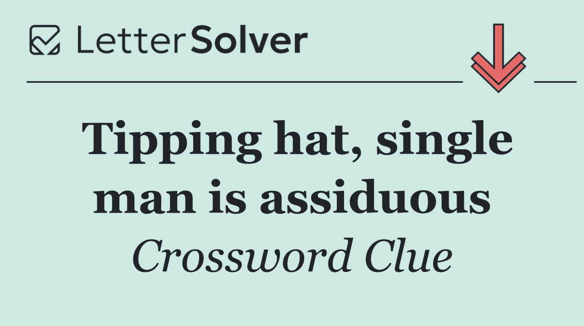 Tipping hat, single man is assiduous