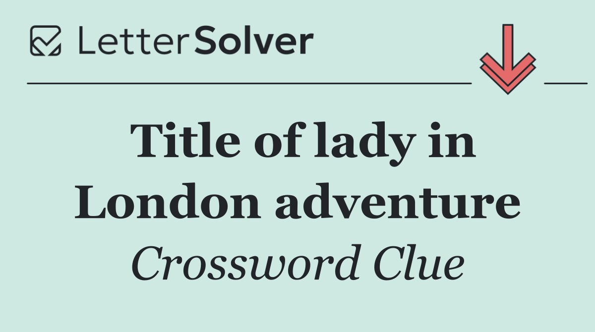 Title of lady in London adventure