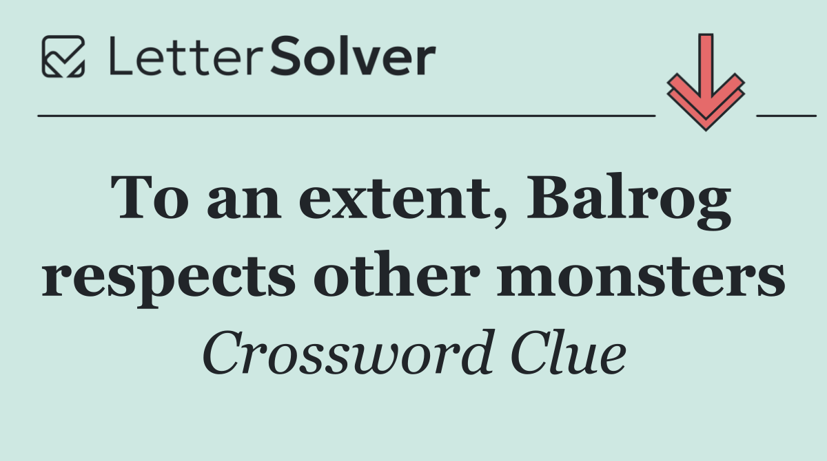 To an extent, Balrog respects other monsters