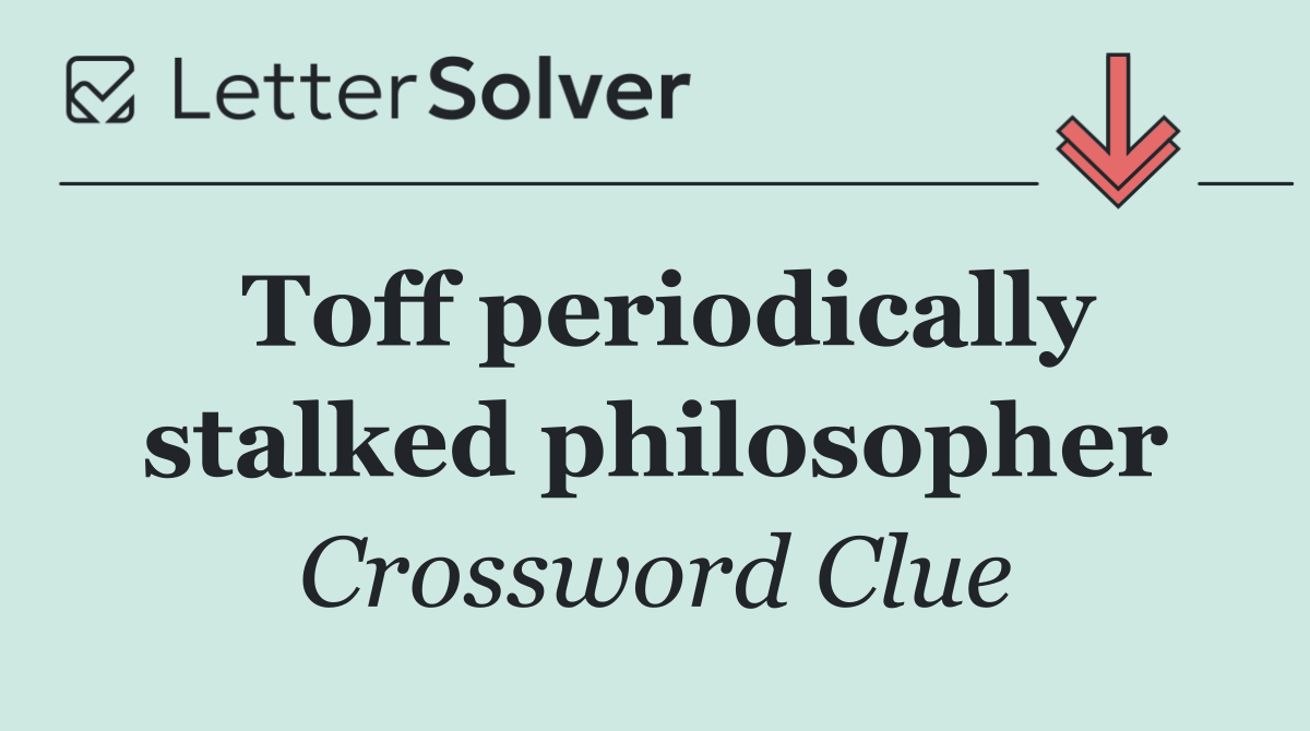 Toff periodically stalked philosopher
