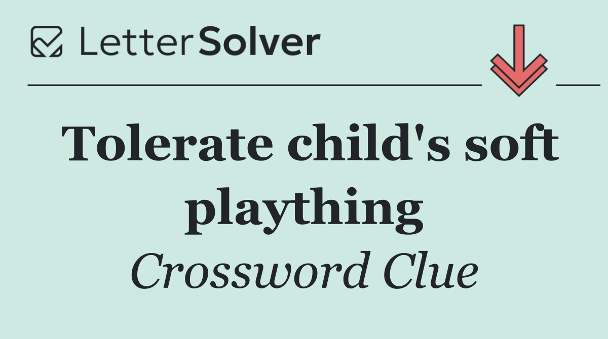 Tolerate child's soft plaything