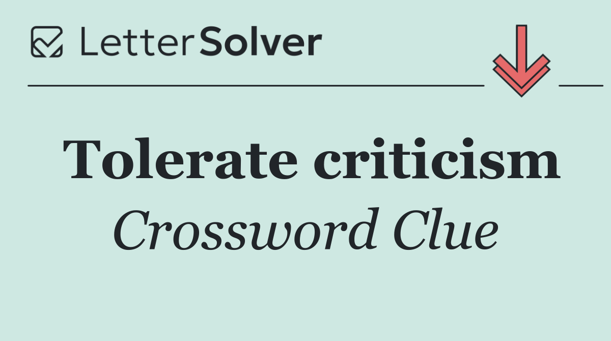 Tolerate criticism
