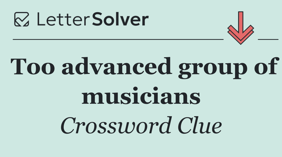 Too advanced group of musicians