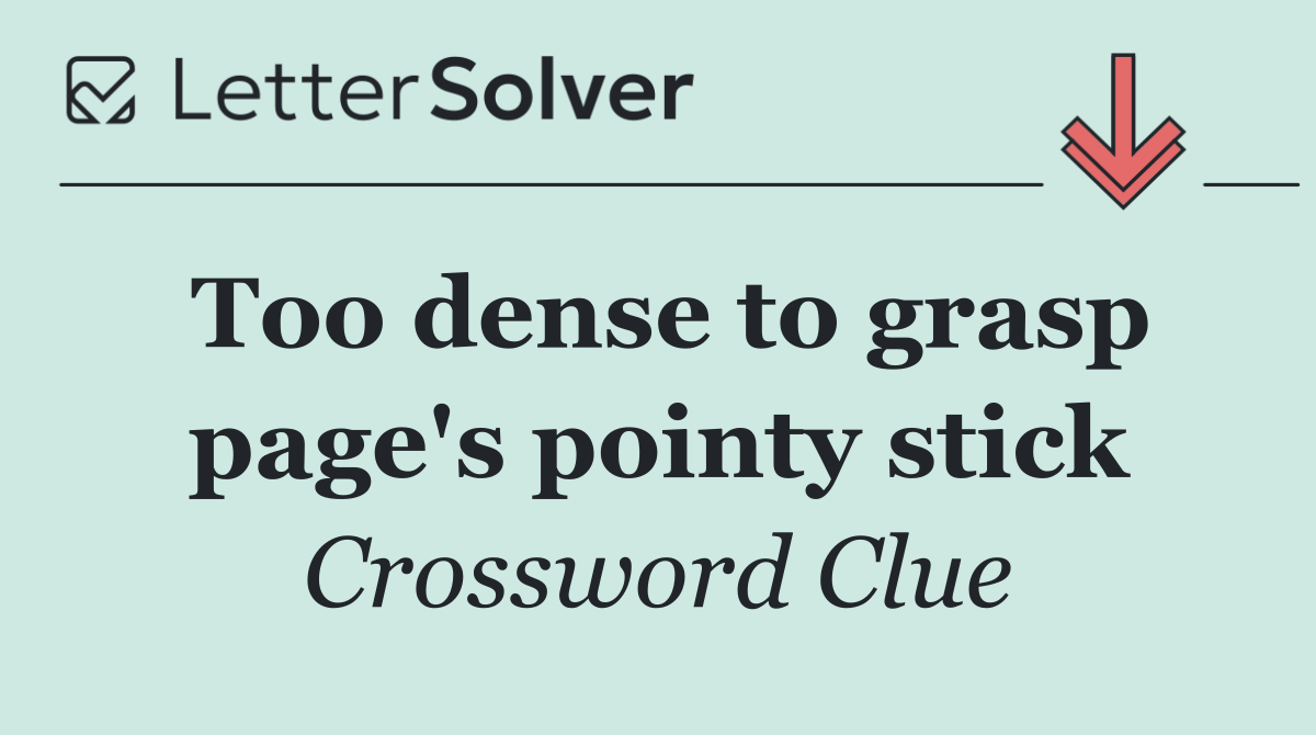 Too dense to grasp page's pointy stick