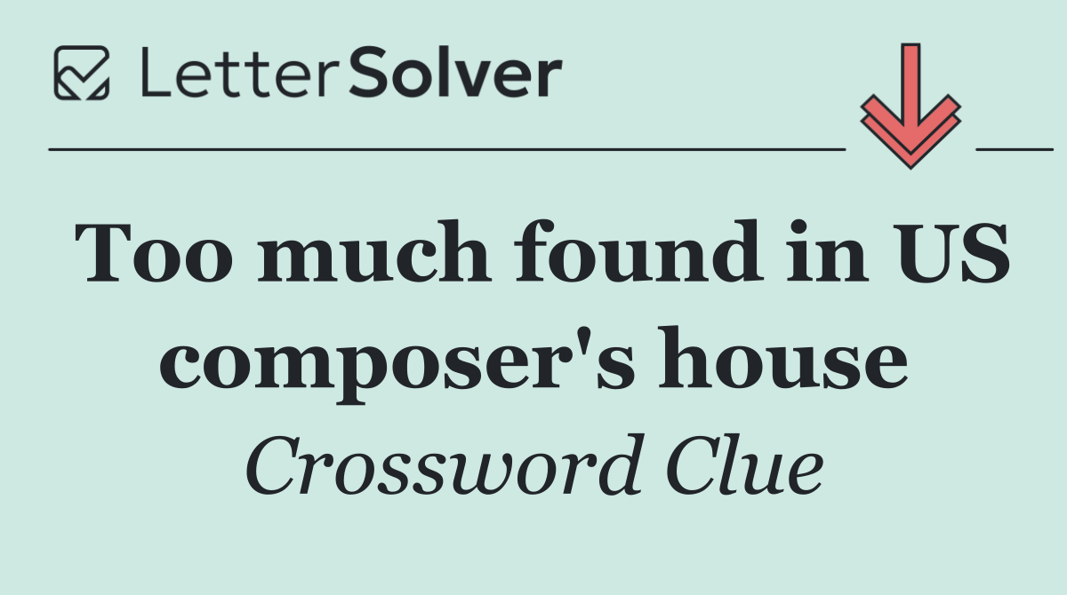 Too much found in US composer's house