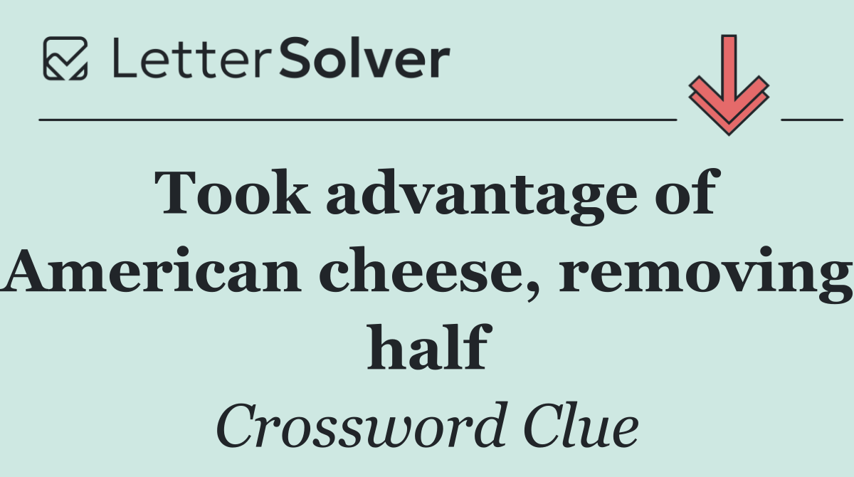 Took advantage of American cheese, removing half