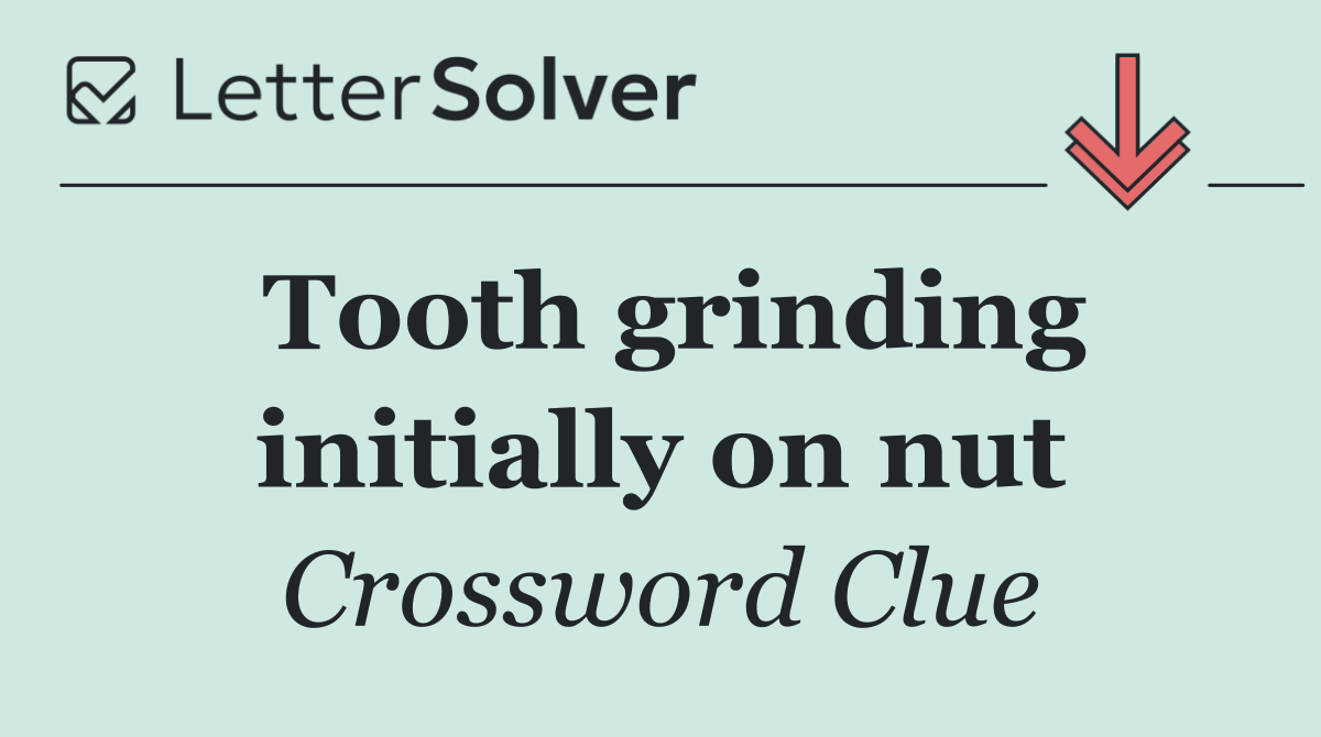 Tooth grinding initially on nut
