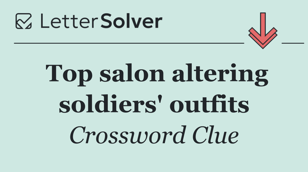 Top salon altering soldiers' outfits