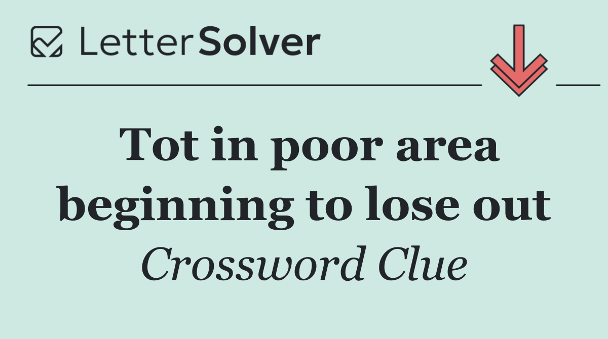 Tot in poor area beginning to lose out