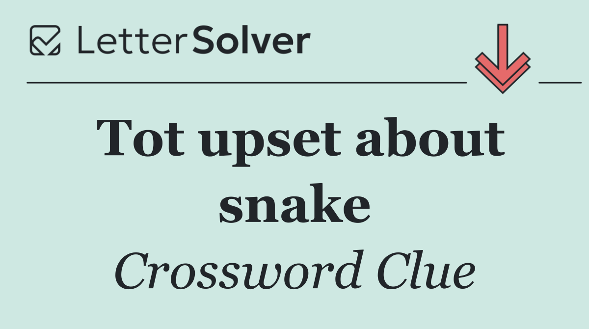 Tot upset about snake