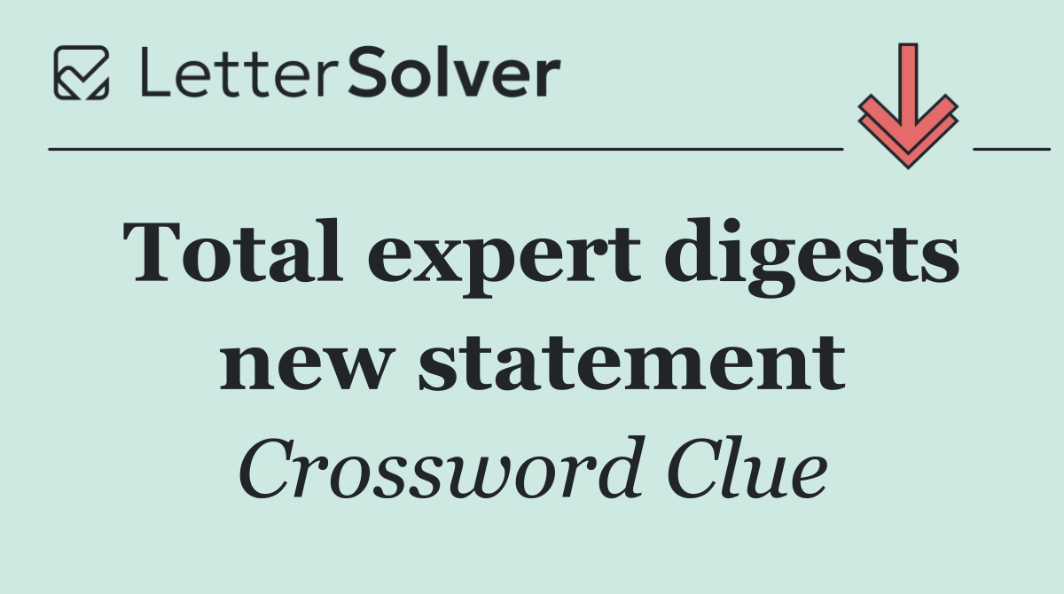 Total expert digests new statement