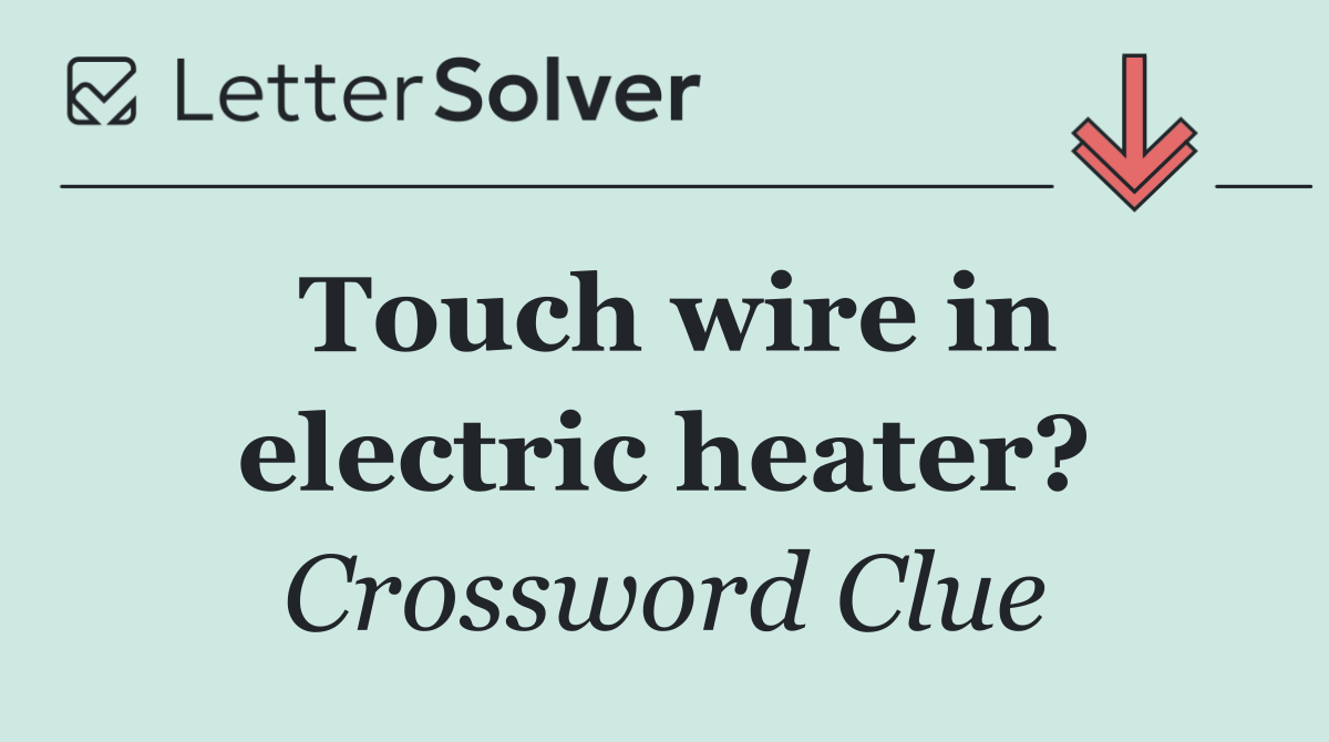 Touch wire in electric heater?