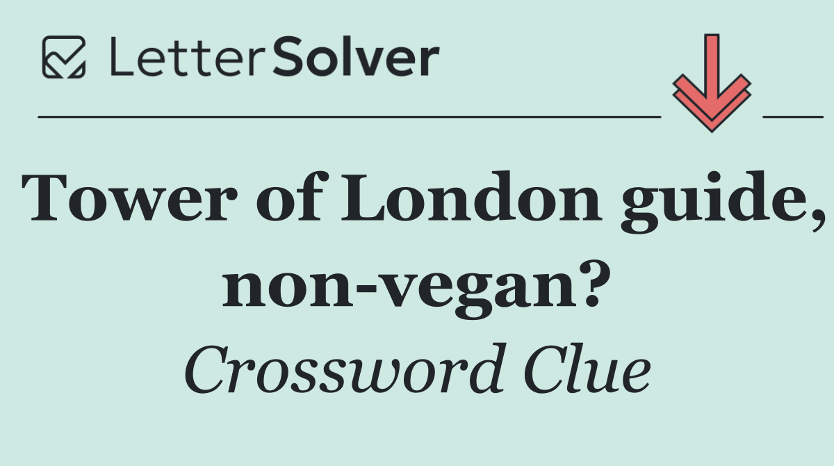 Tower of London guide, non vegan?