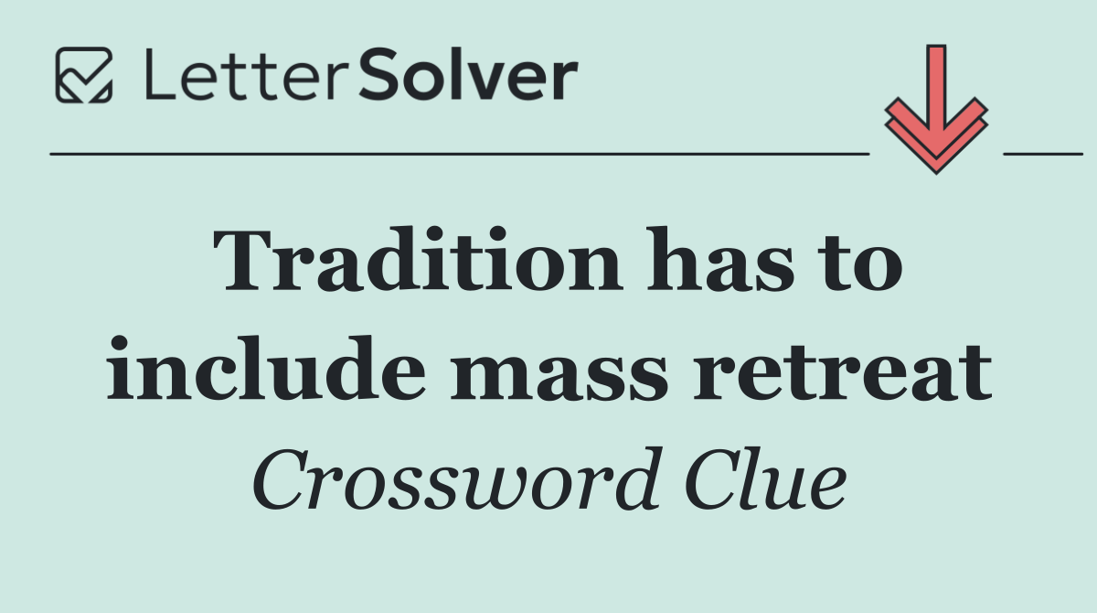 Tradition has to include mass retreat