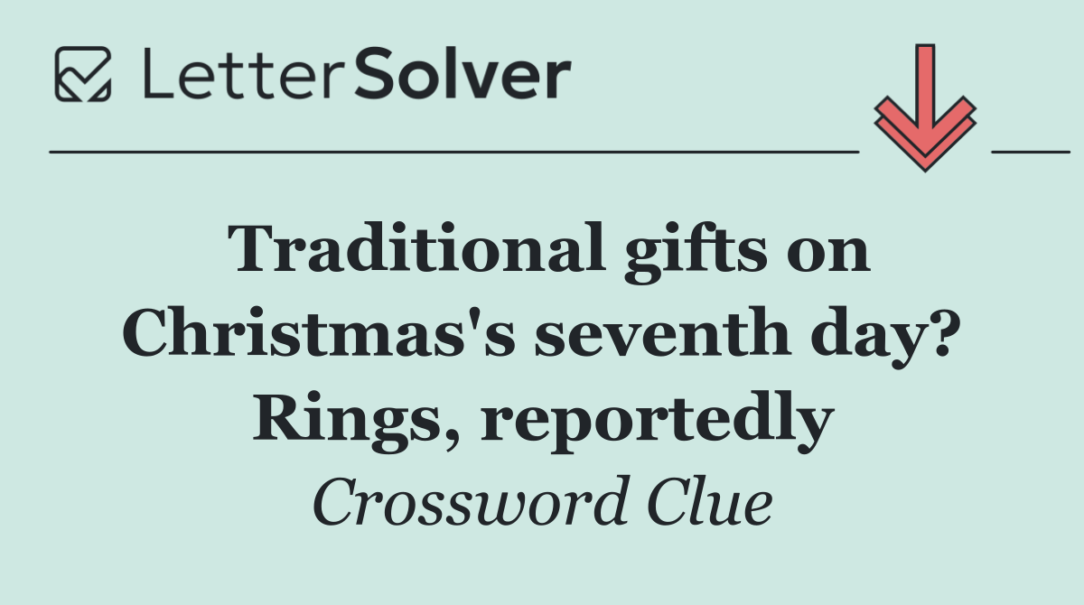 Traditional gifts on Christmas's seventh day? Rings, reportedly
