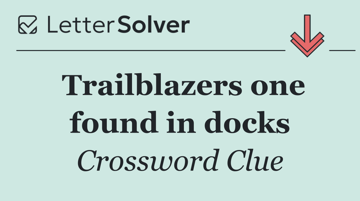 Trailblazers one found in docks