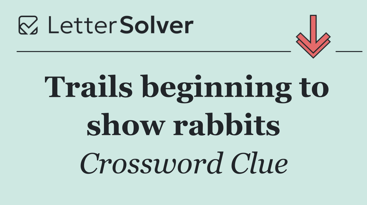 Trails beginning to show rabbits