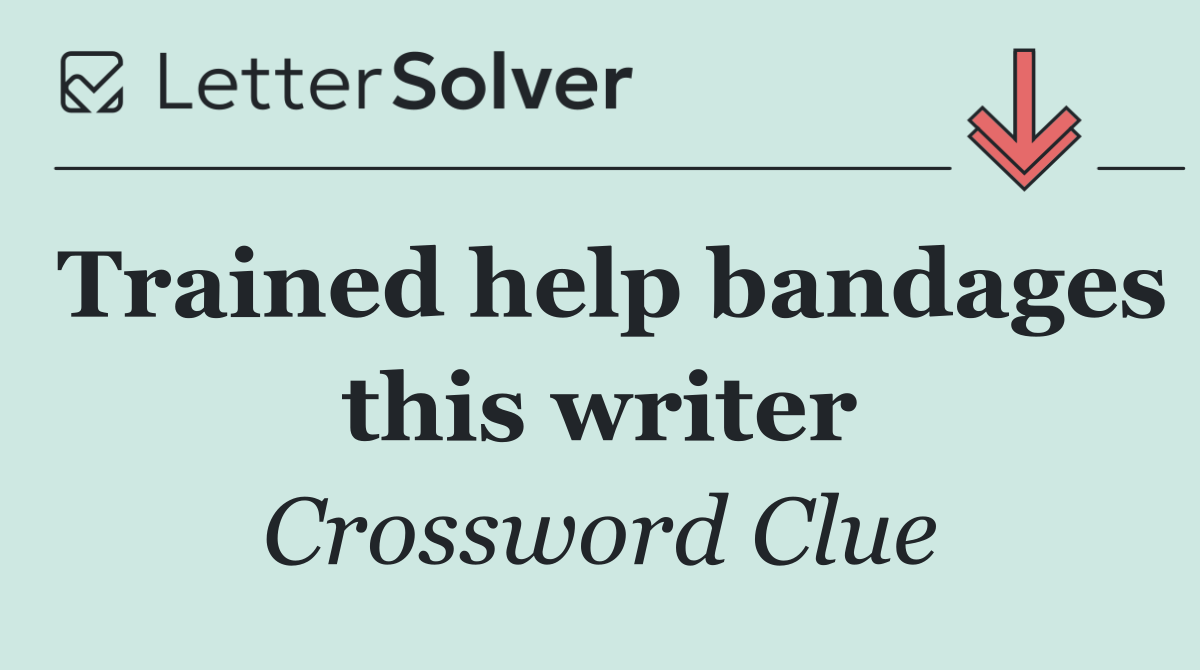 Trained help bandages this writer