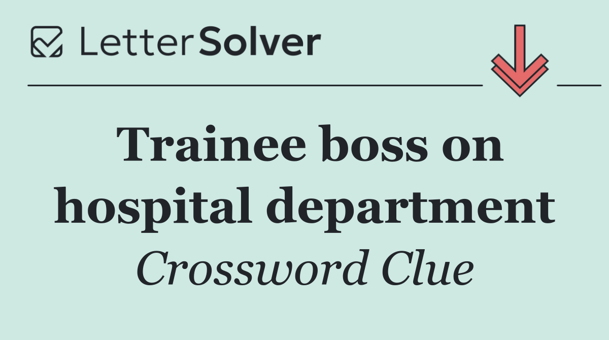 Trainee boss on hospital department