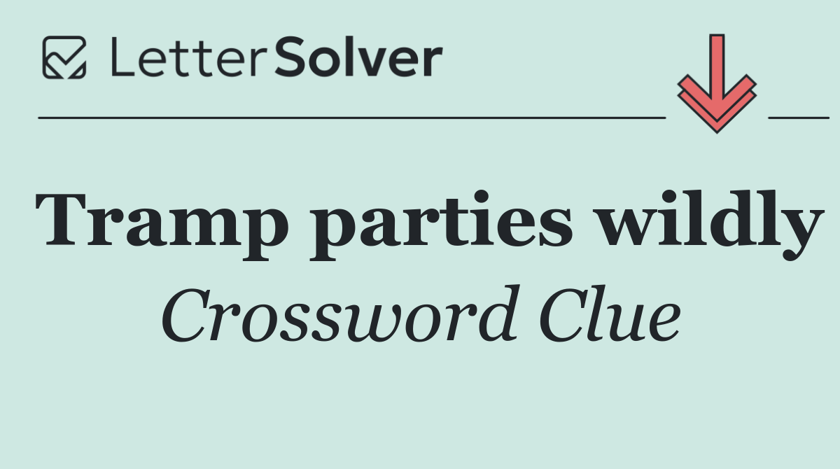 Tramp parties wildly
