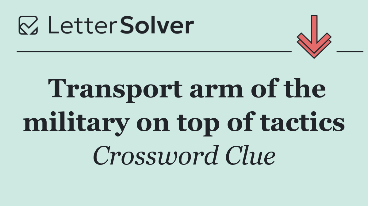 Transport arm of the military on top of tactics