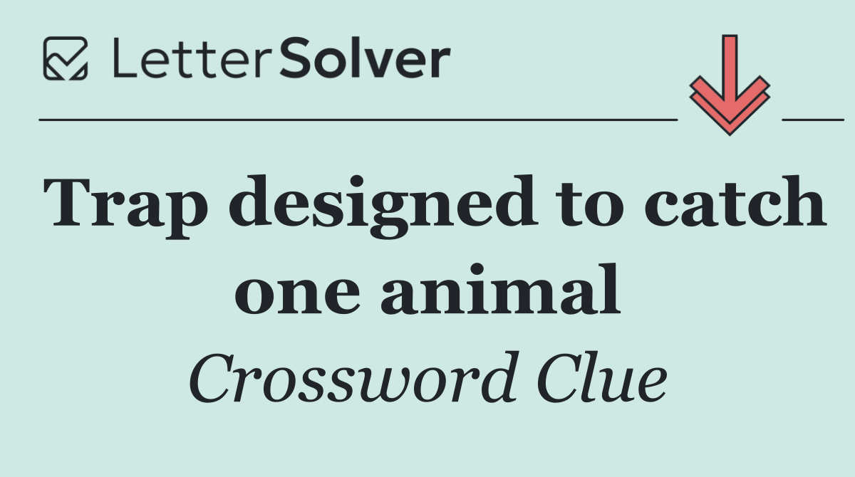 Trap designed to catch one animal