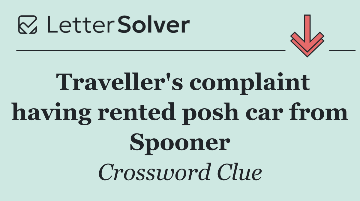 Traveller's complaint having rented posh car from Spooner